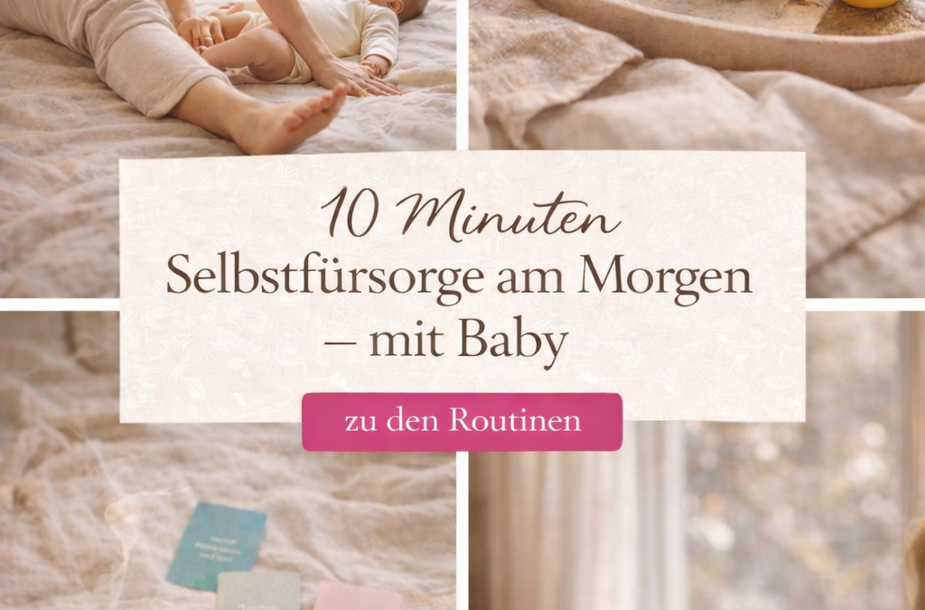10 Minuten Selbstfürsorge am Morgen als Mama mit Baby